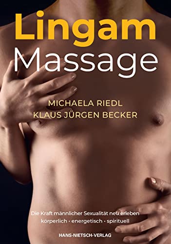 Lingam-Massage: Entdecke die Quellen der männlichen Liebeslust von Nietsch Hans Verlag
